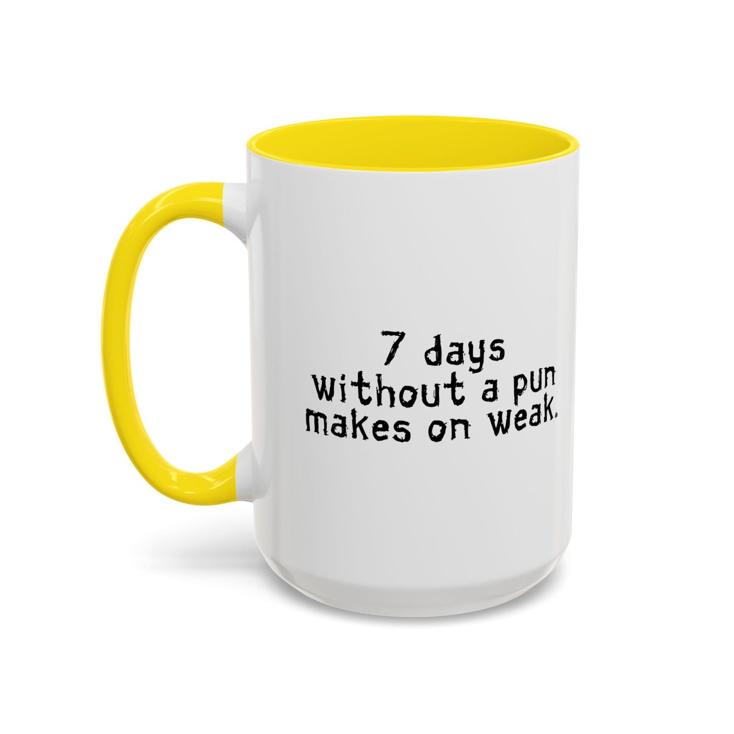 MAKES ONE WEAK. Accent BiColor Funny Sarcastic Mug