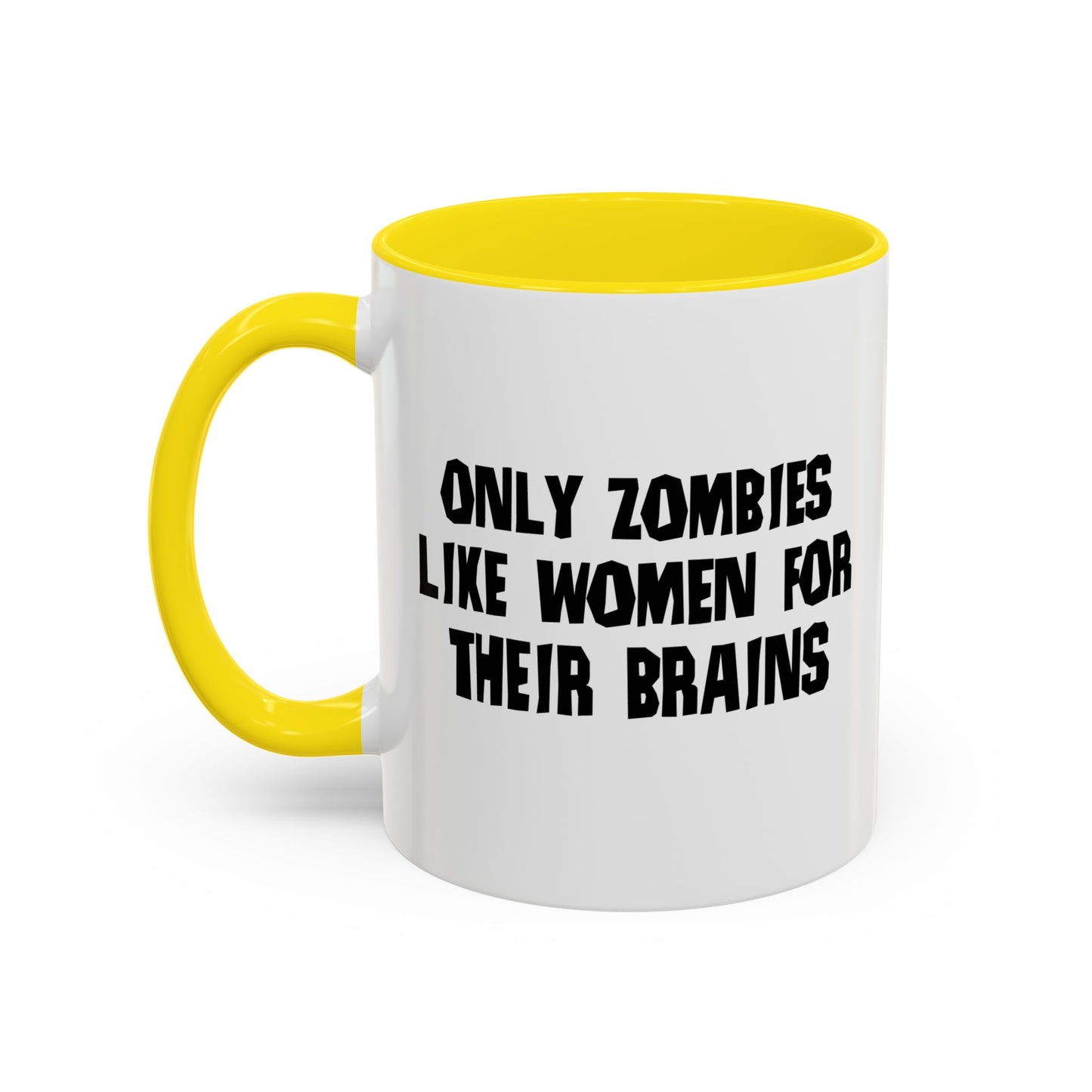 ONLY ZOMBIES LIKE WOMEN Accent BiColor Funny Sarcastic Mug