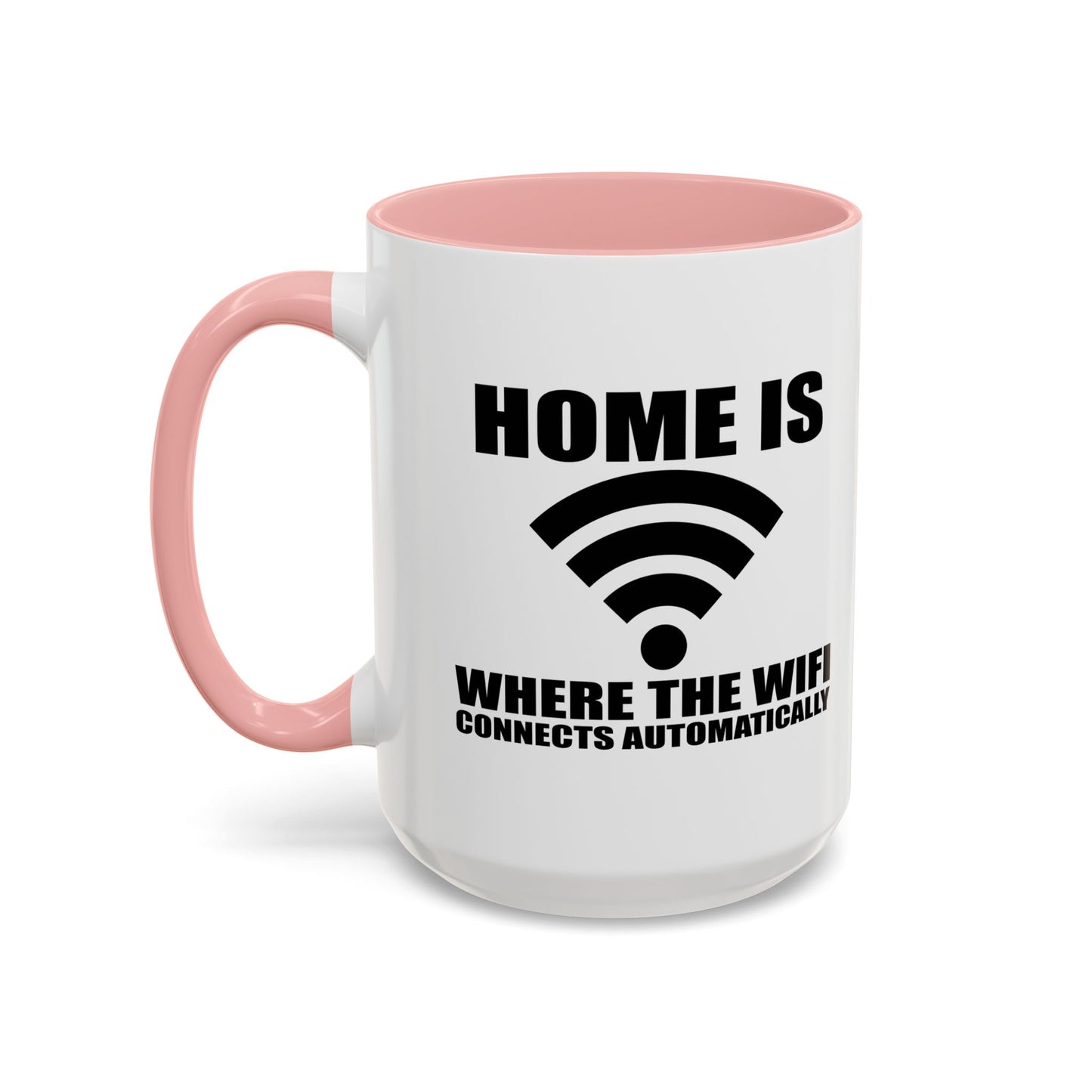 HOME IS WHERE WIFI CONNECTS AUTOMATICALLY Accent BiColor Funny Sarcastic Mug