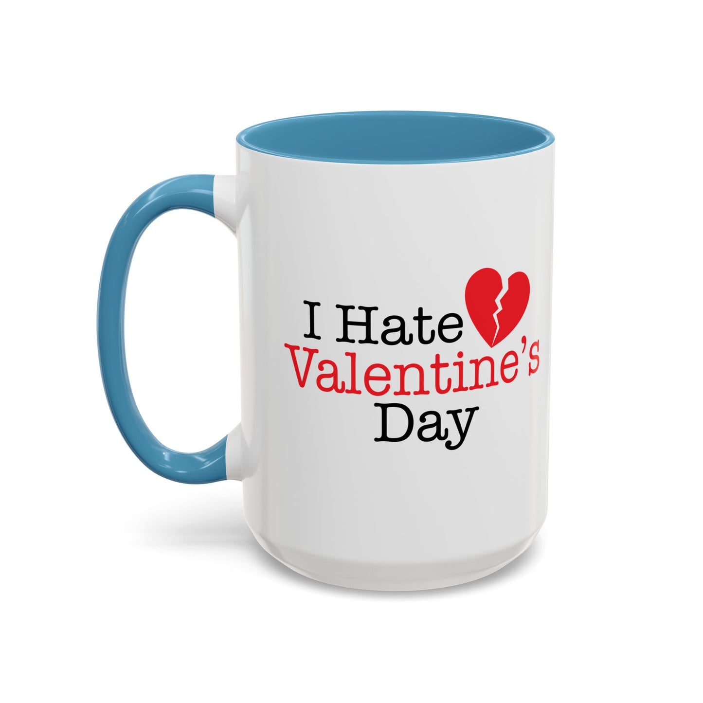 I HATE VALENTINE'S DAY Accent BiColor Funny Sarcastic Mug