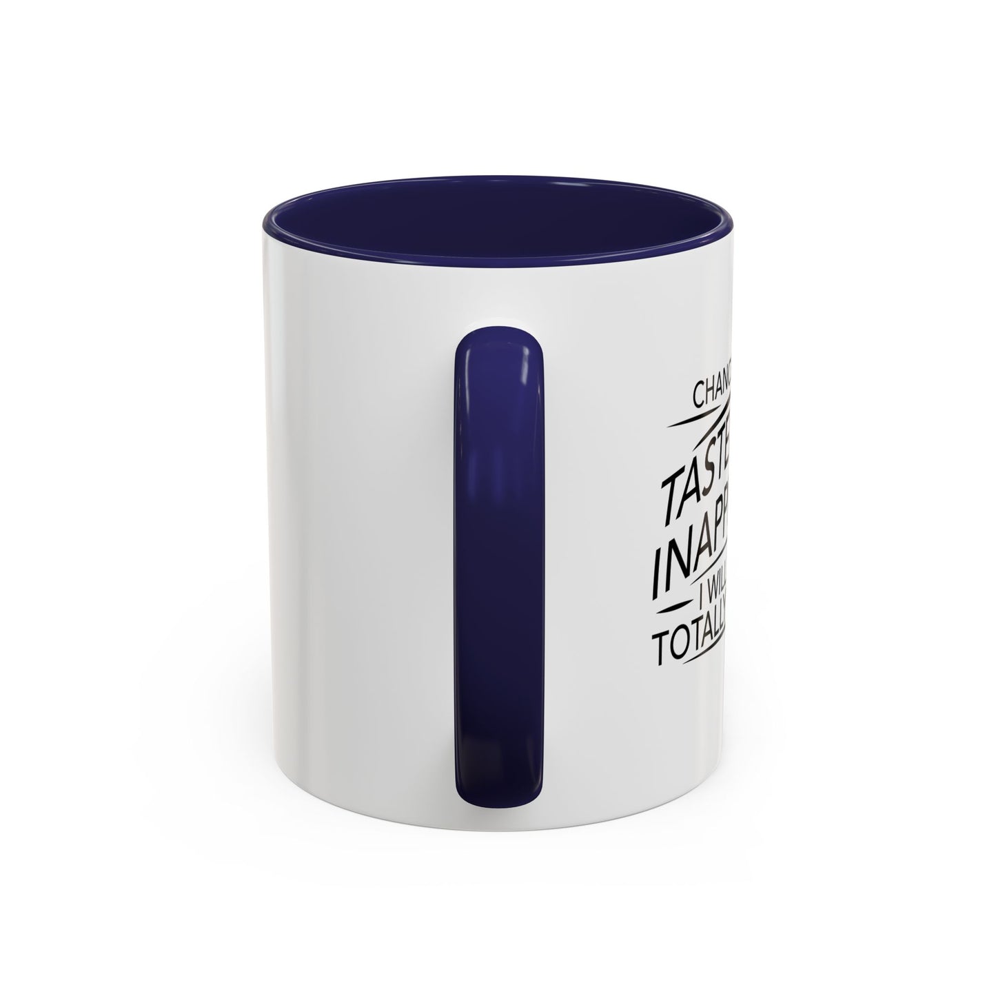 IF IT'S TASTELESS AND INAPPROPRIATE Accent BiColor Funny Sarcastic Mug