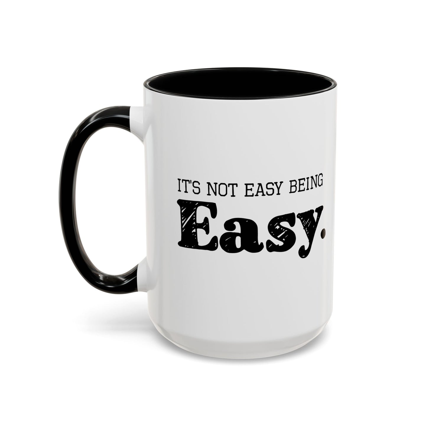 ITS NOT EAST BEING EASY Accent BiColor Funny Sarcastic Mug