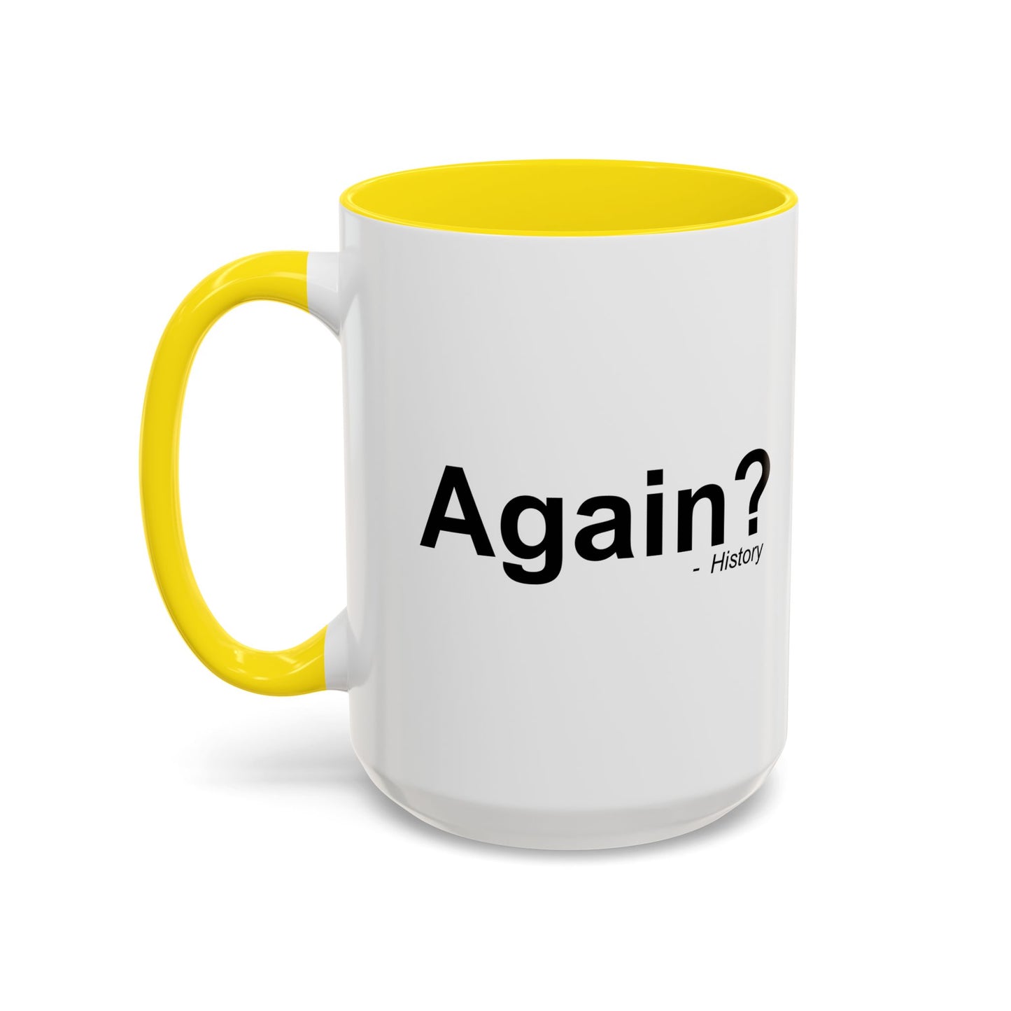 AGAIN? HISTORY Accent BiColor Funny Sarcastic Mug