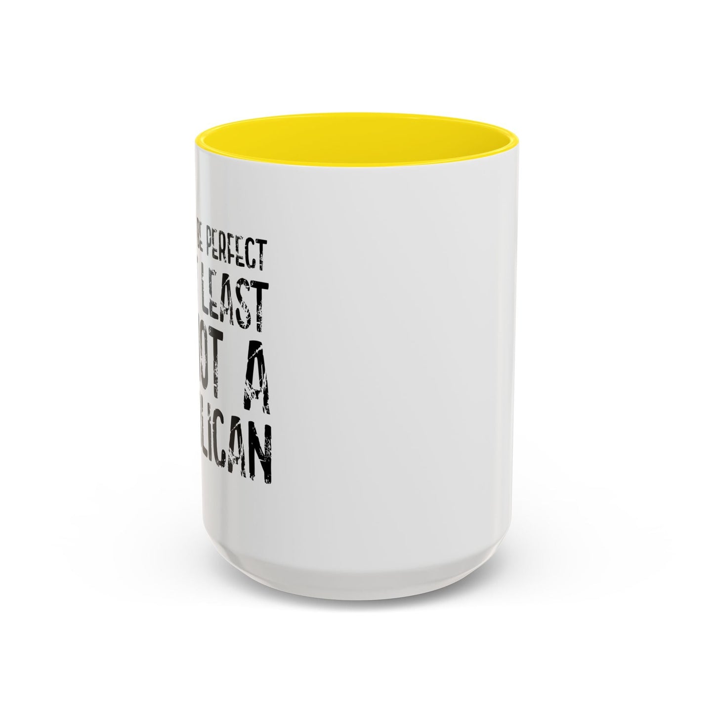 I May Not be Perfect But At Least I'm Not a Republican Accent BiColor Funny Sarcastic Mug