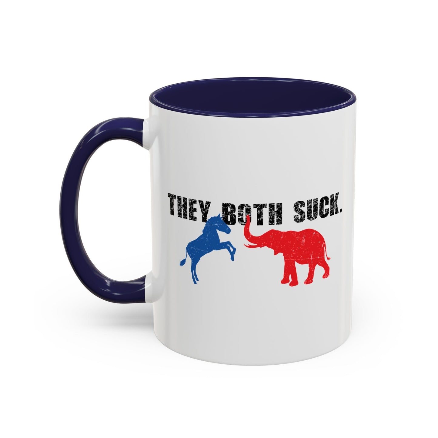 THEY BOTH SUCK. Accent BiColor Funny Sarcastic Mug