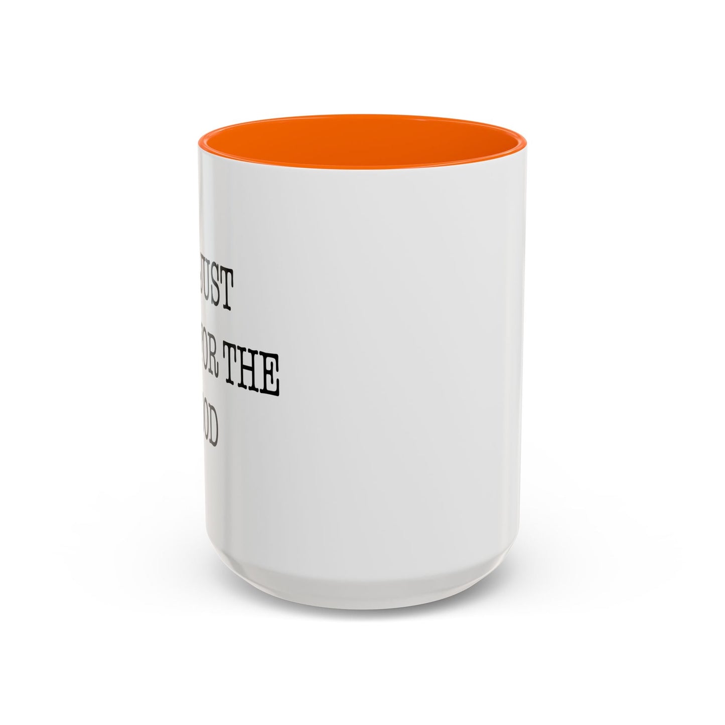 I'M JUST HERE FOR THE FOOD Accent BiColor Funny Sarcastic Mug