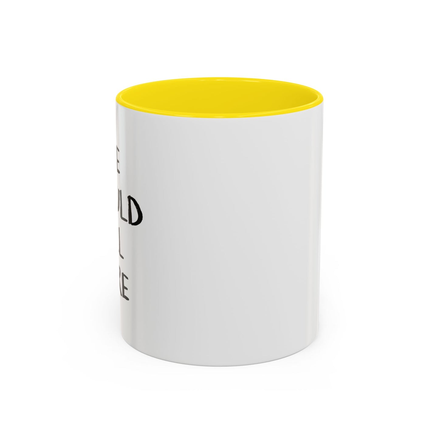 WE SHOULD ALL CARE Accent BiColor Funny Sarcastic Mug