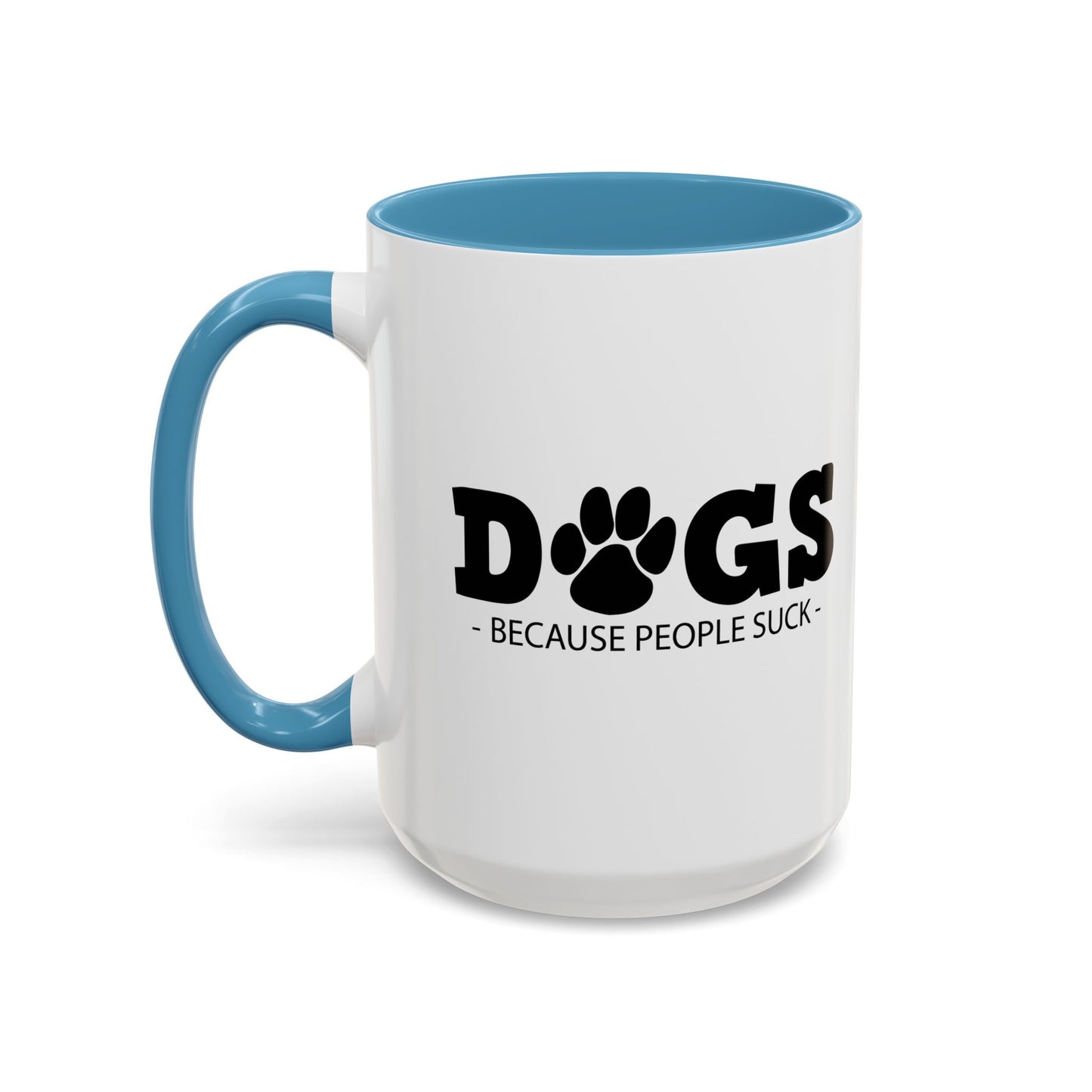 DOGS - BECAUSE PEOPLE SUCK Accent BiColor Funny Sarcastic Mug