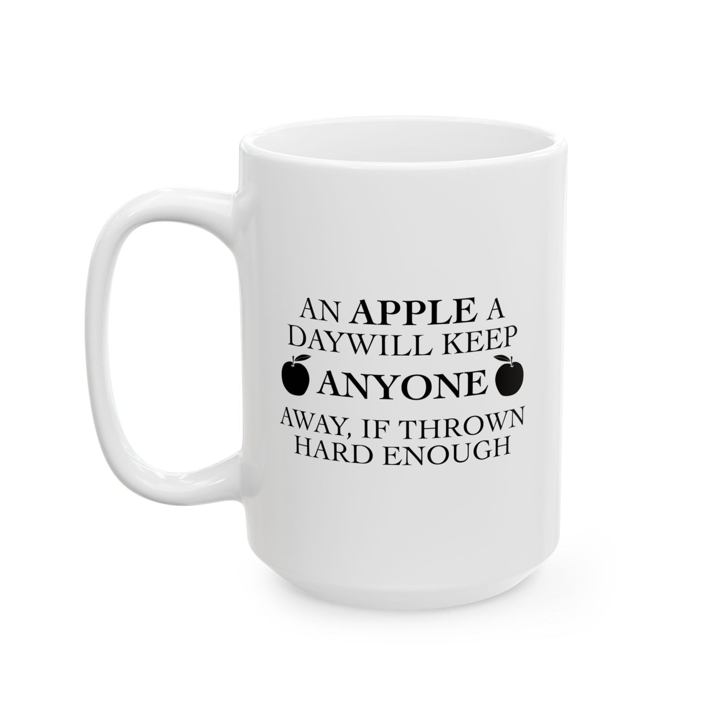 AN APPLE A DAY FUNNY SARCASTIC MUG