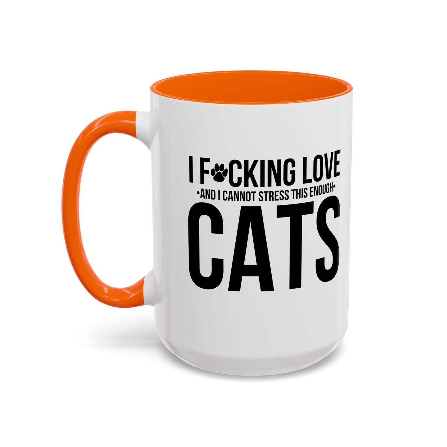 LOVE CATS AND I CANNOT STRESS THIS ENOUGH Accent BiColor Funny Sarcastic Mug