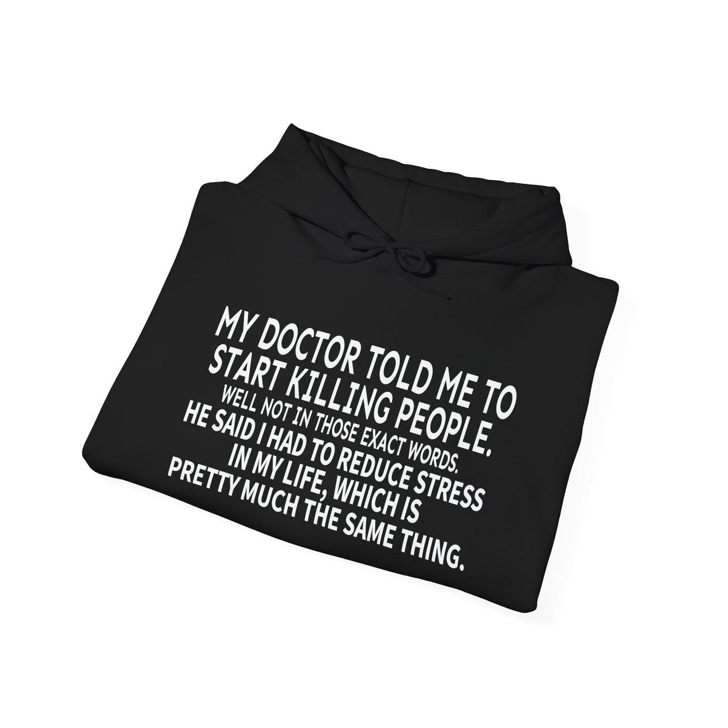 MY DOCTOR TOLD ME. - Premium Unisex Funny Sarcastic Black Hoodie Sweatshirt