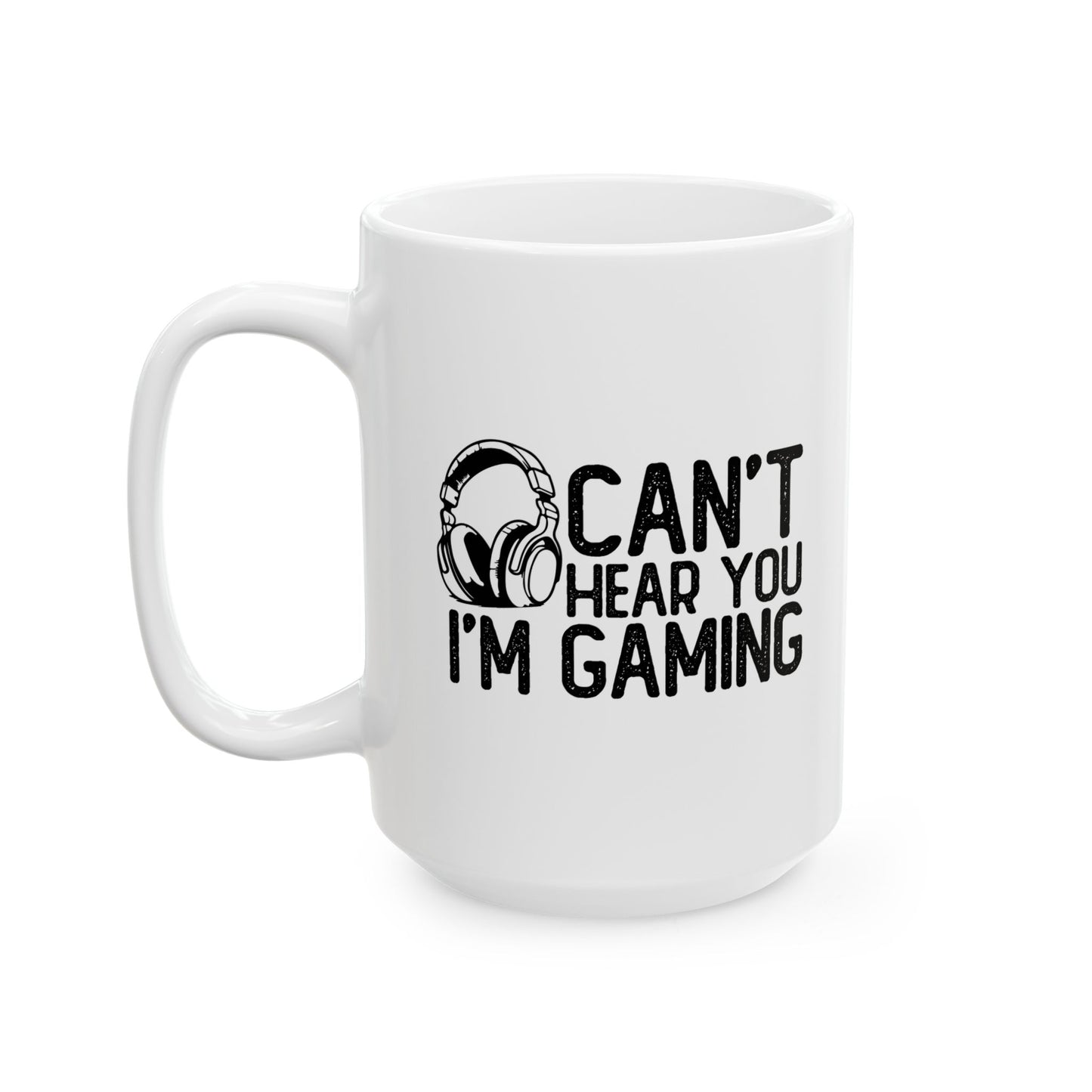 CAN'T HEAR I'M GAMING FUNNY SARCASTIC WHITE MUG