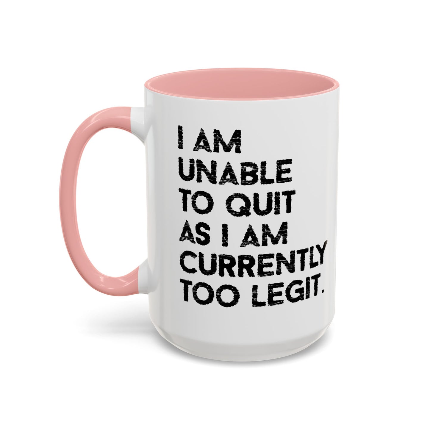 I AM UNABLE TO QUIT Accent BiColor Funny Sarcastic Mug