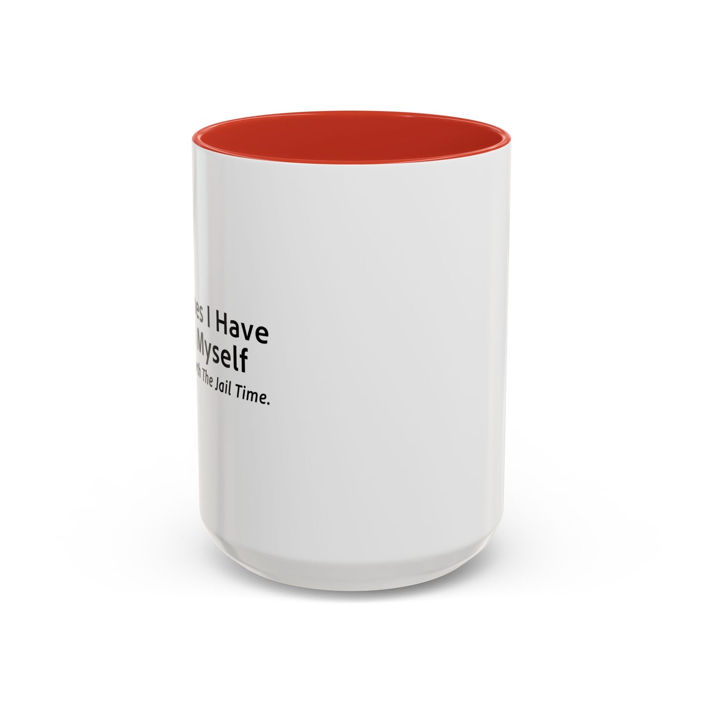 It’s Just Not Worth The Jail Time. Accent BiColor Funny Sarcastic Mug