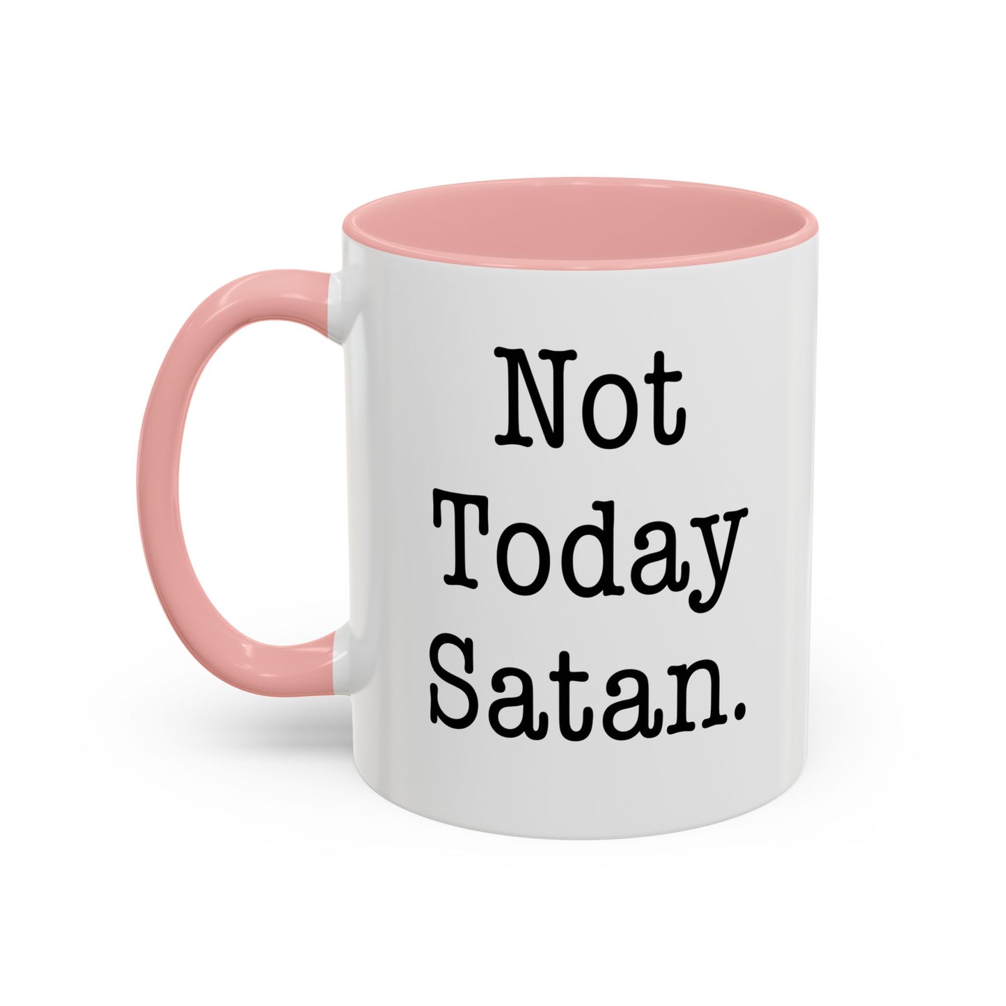 NOT TODAY SATAN Accent BiColor Funny Sarcastic Mug