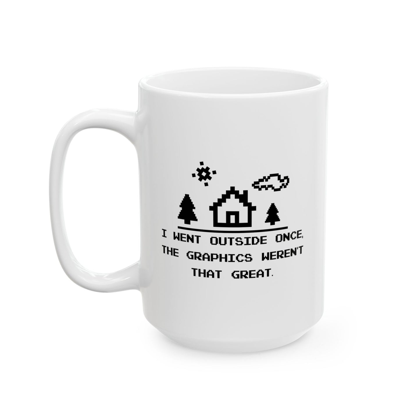 I WENT OUTSIDE ONCE FUNNY SARCASTIC WHITE MUG