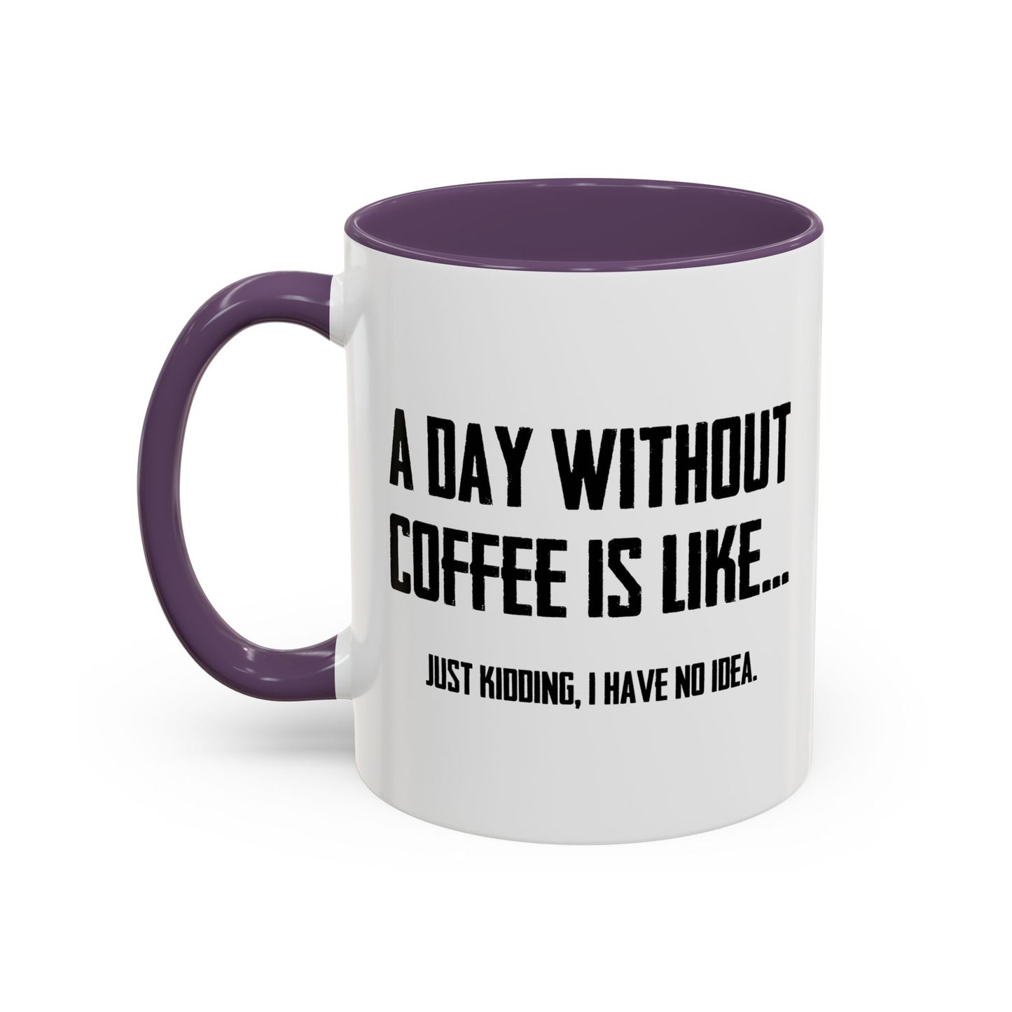 A DAY WITHOUT COFFEE Accent BiColor Funny Sarcastic Mug