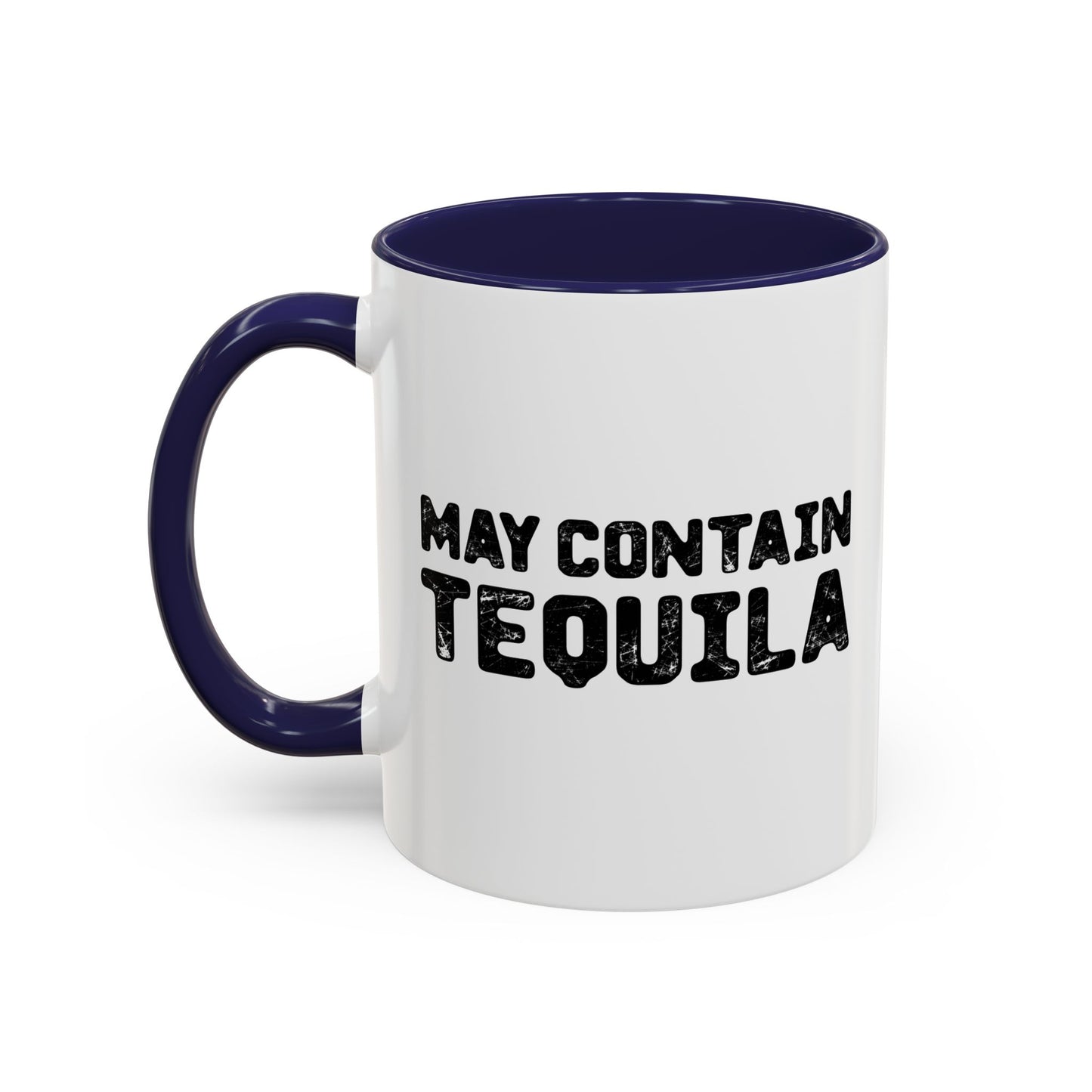 MAY CONTAIN TEQUILA Accent BiColor Funny Sarcastic Mug