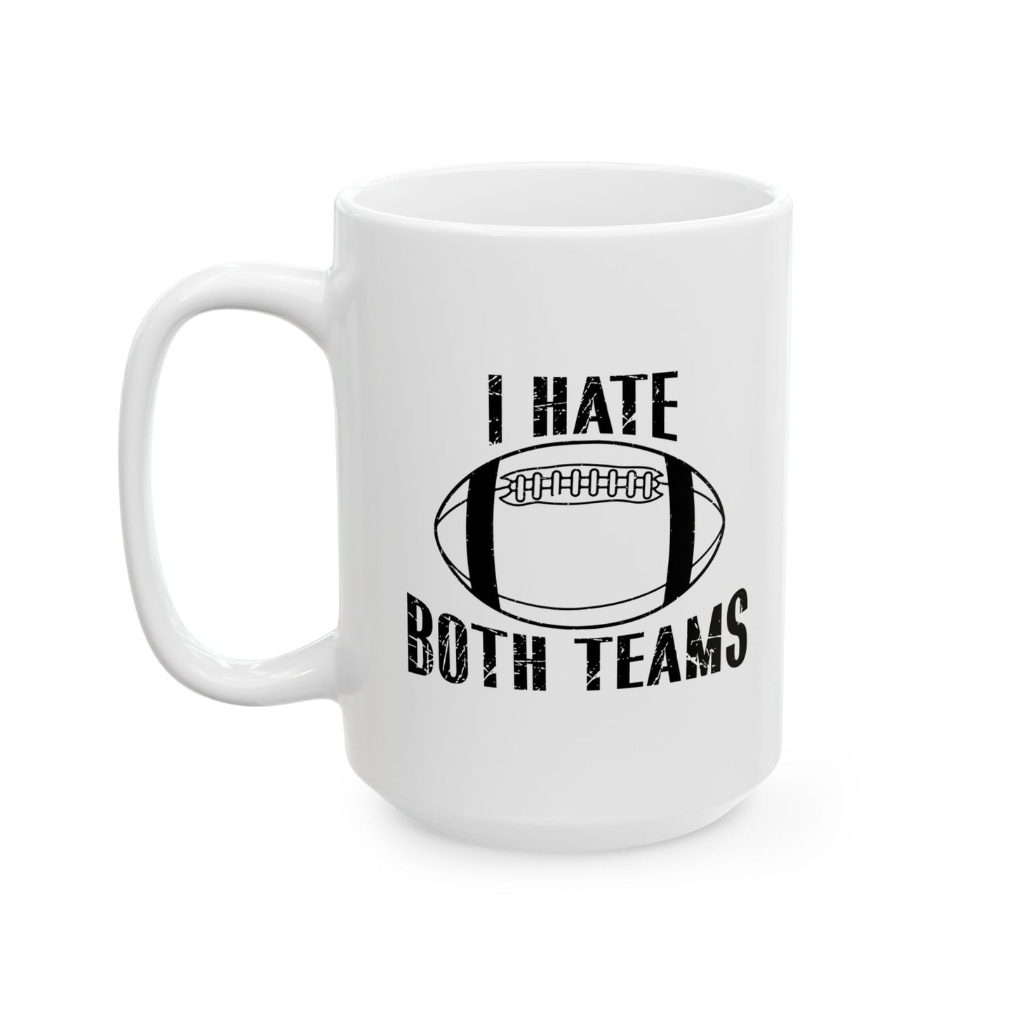 I HATE BOTH TEAMS FUNNY SARCASTIC WHITE MUG