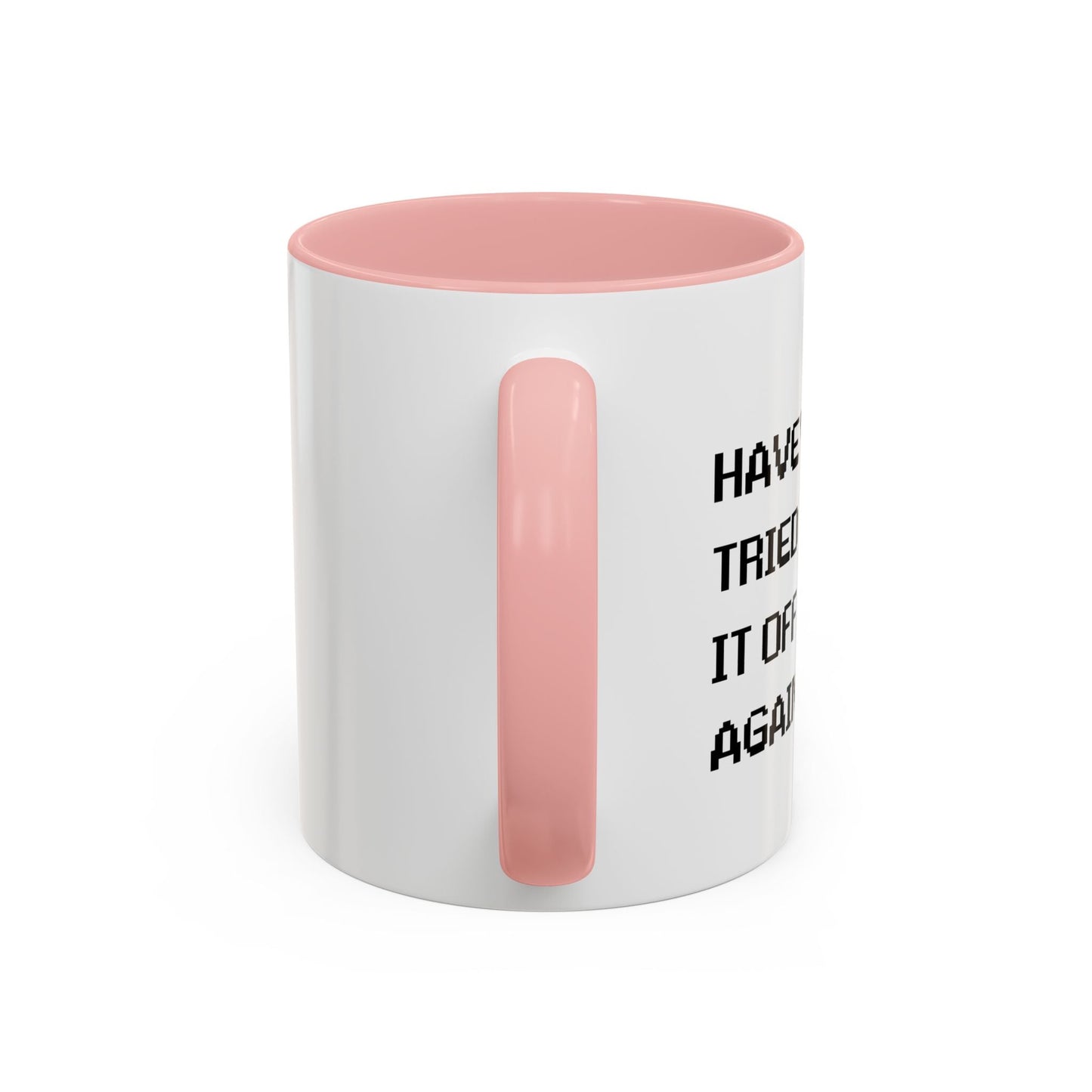 HAVE YOU TRIED TURNING IT OFF AND ON? Accent BiColor Funny Sarcastic Mug