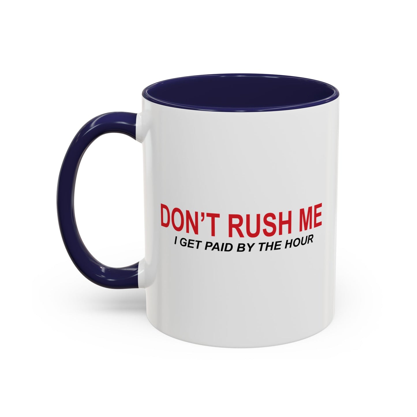 DON'T RUSH ME Accent BiColor Funny Sarcastic Mug