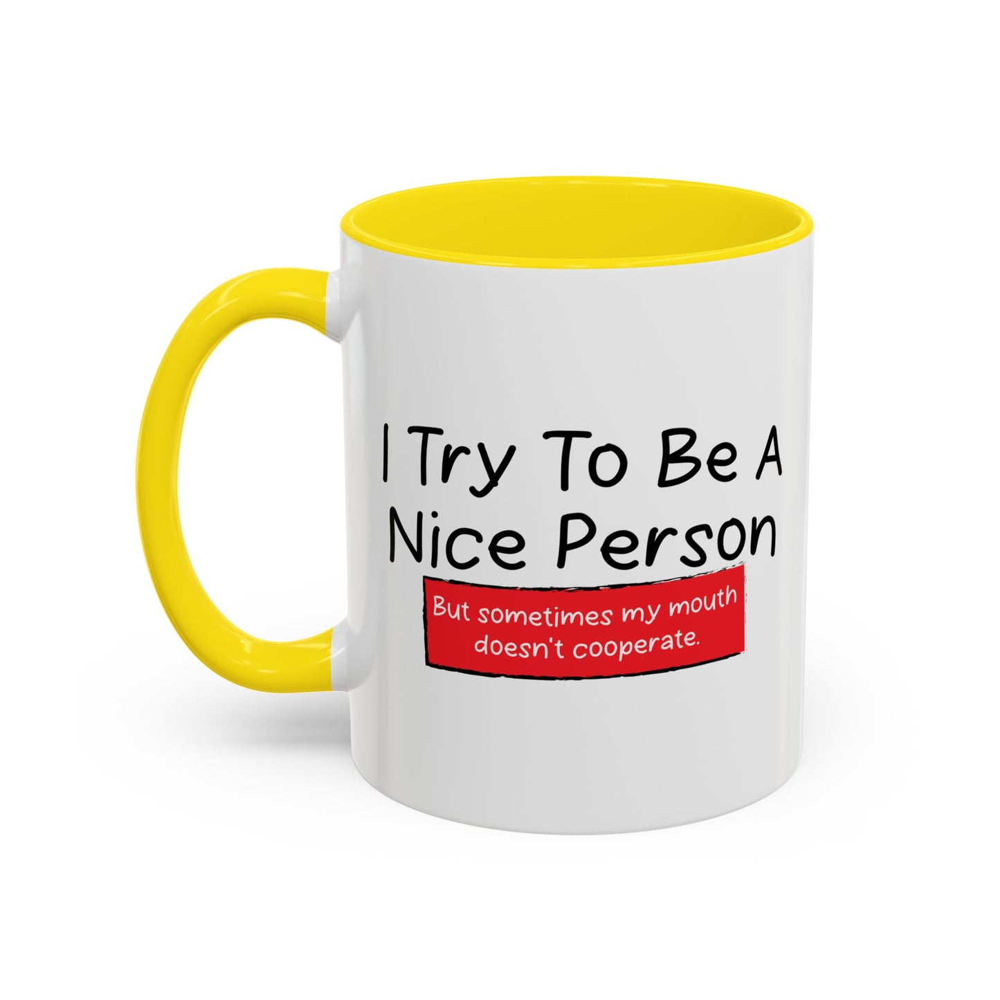 I TRY TO BE A NICE PERSON Accent BiColor Funny Sarcastic Mug