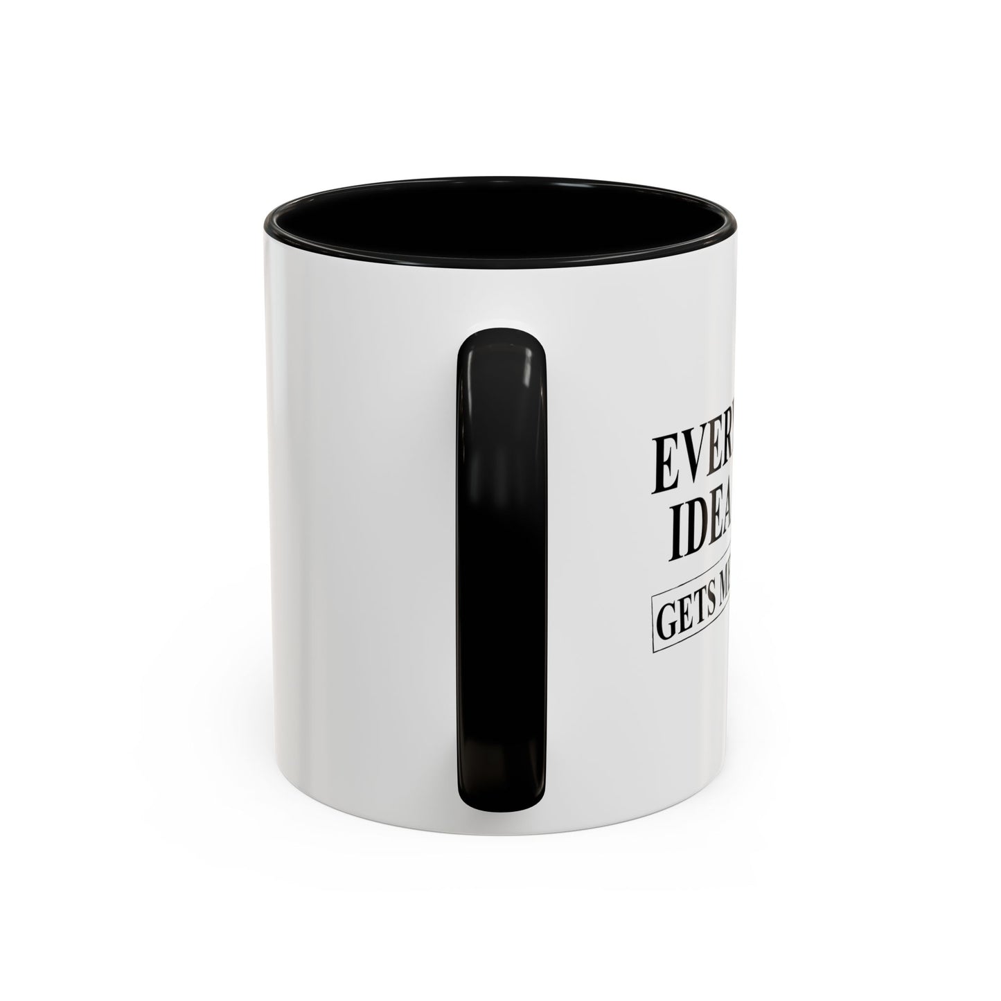 EVERY GREAT IDEA I HAVE GETS ME IN TROUBLE Accent BiColor Funny Sarcastic Mug