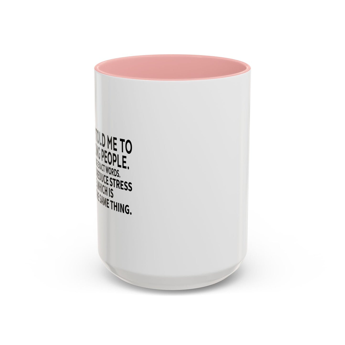 MY DOCTOR TOLD ME. Accent BiColor Funny Sarcastic Mug