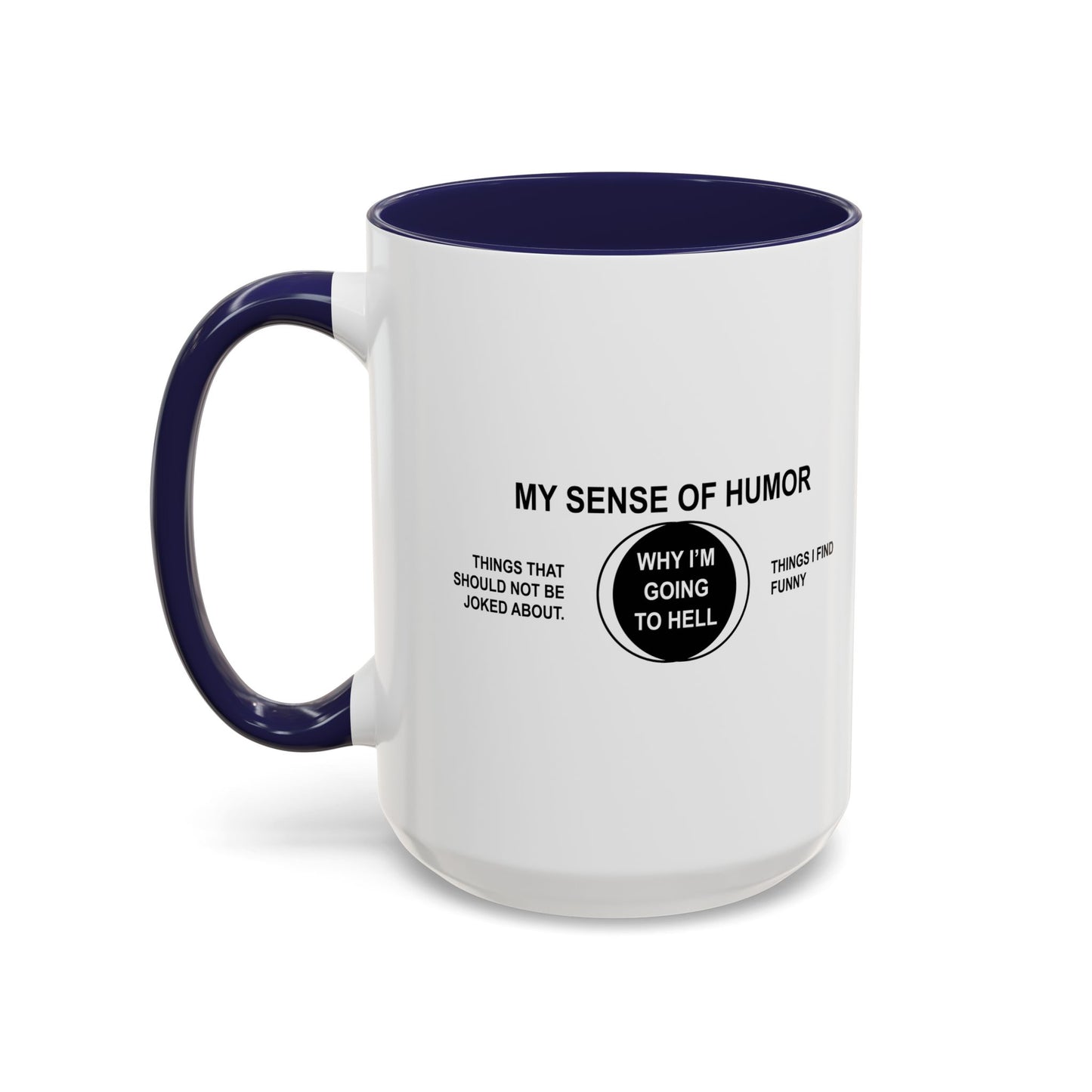 WHY I'MGOING TO HELL Accent BiColor Funny Sarcastic Mug