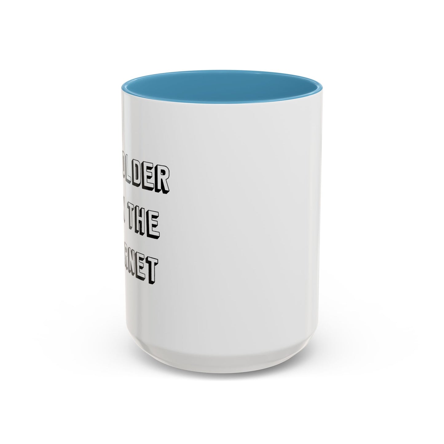 I AM OLDER THAN THE INTERNET Accent BiColor Funny Sarcastic Mug