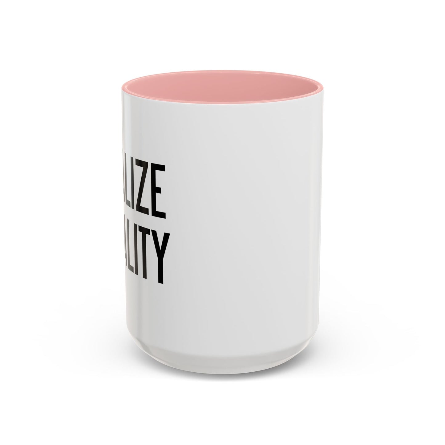 LEGALIZE EQUALITY Accent BiColor Funny Sarcastic Mug