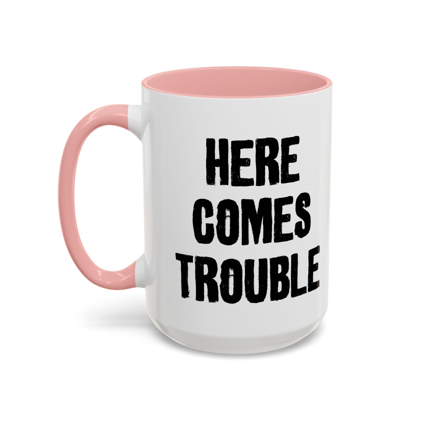 HERE COMES TROUBLE Accent BiColor Funny Sarcastic Mug