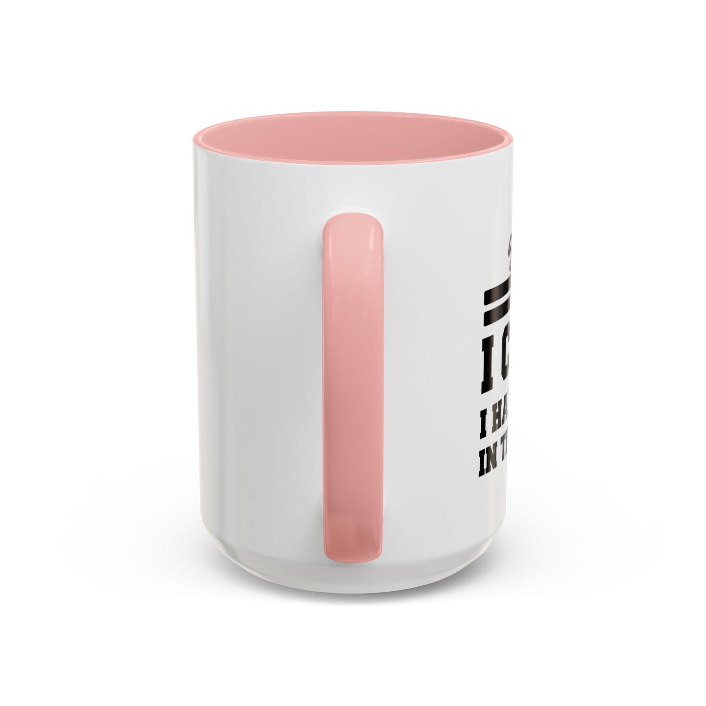 I CAN'T HAVE PLANS IN THE GARAGE Accent BiColor Funny Sarcastic Mug