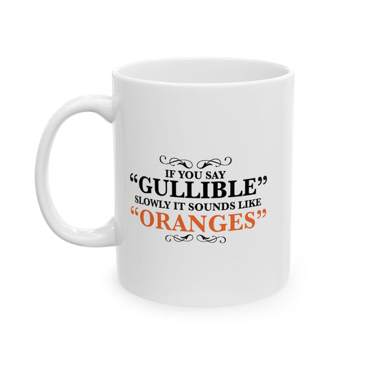 GULLIBILE FUNNY SARCASTIC WHITE MUG