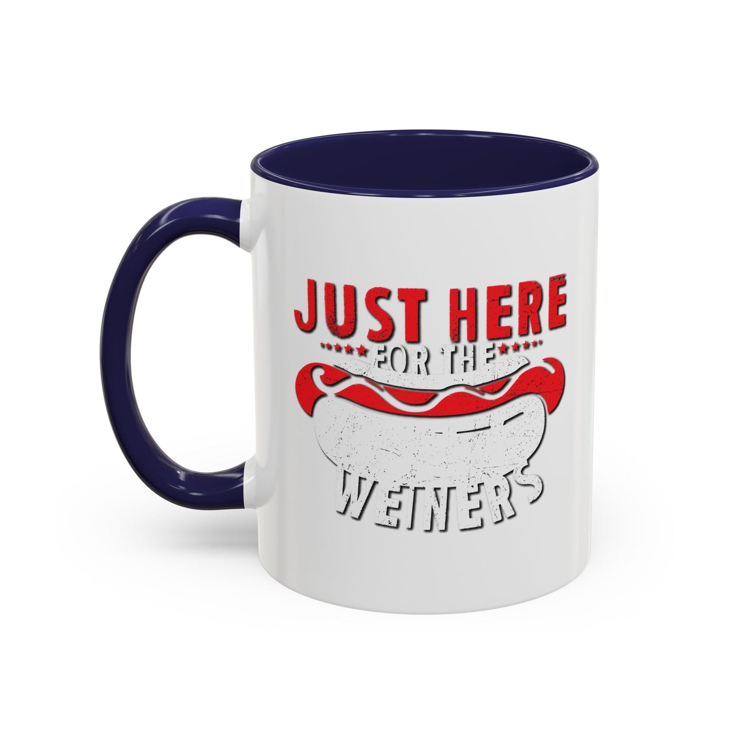 JUST HERE FOR THE WEINERS Accent BiColor Funny Sarcastic Mug