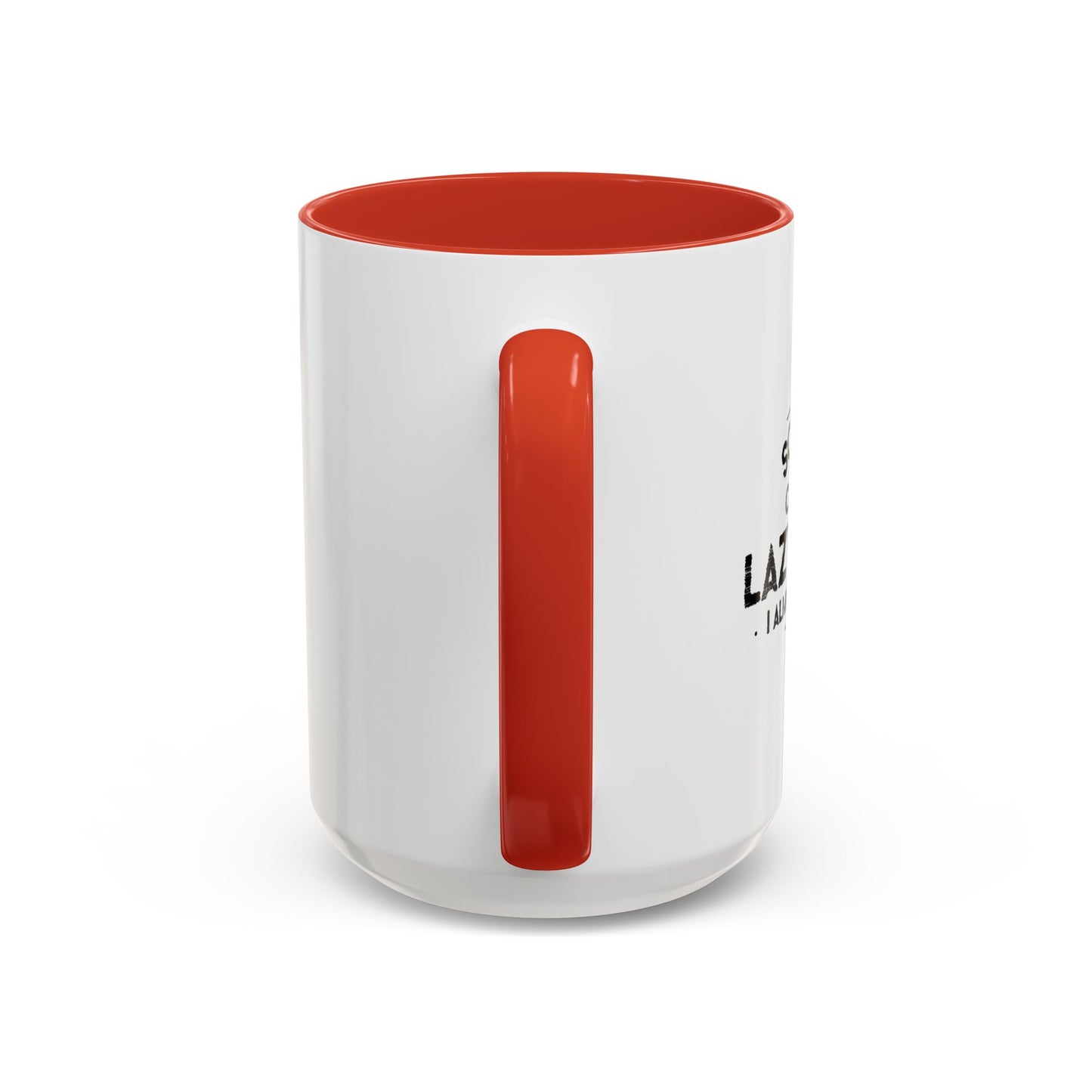 SOMEONE CALLED ME LAZY TODAY, I ALMOST RESPONDED. Accent BiColor Funny Sarcastic Mug