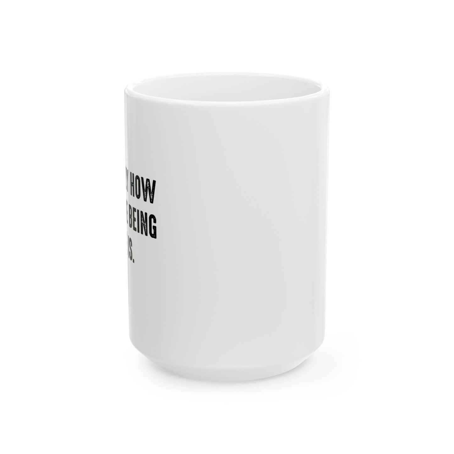 IT'S CRAZY HOW EXPENSIVE BEING ALIVE IS FUNNY SARCASTIC WHITE MUG