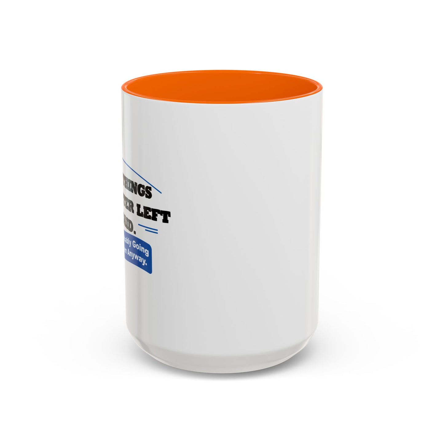 SOME THINGS ARE BETTER LEFT UNSAID. Accent BiColor Funny Sarcastic Mug