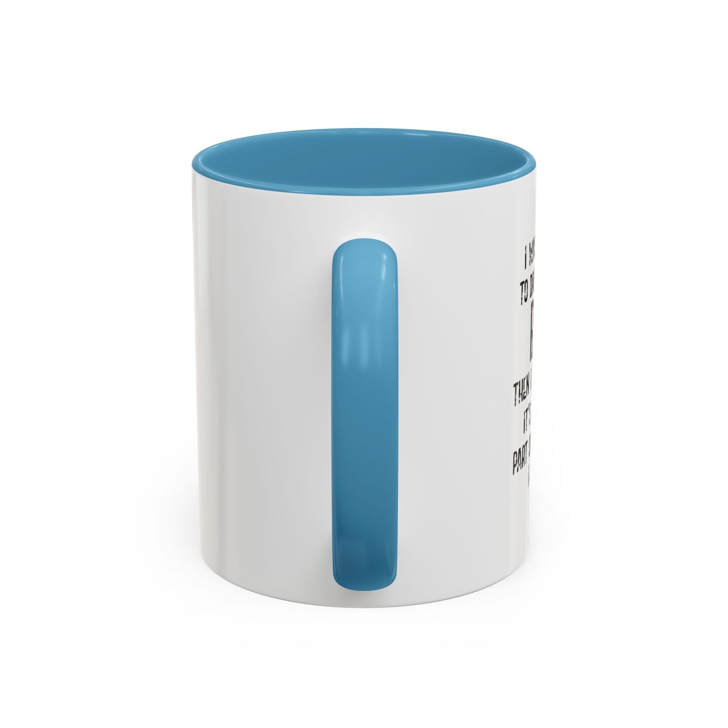 THE ONLY PART OF ADULTHOOD I ENJOY Accent BiColor Funny Sarcastic Mug