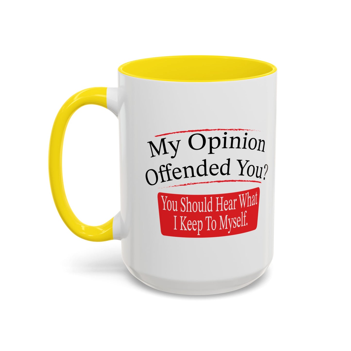 MY OPINION OFFENDED YOU? Accent BiColor Funny Sarcastic Mug