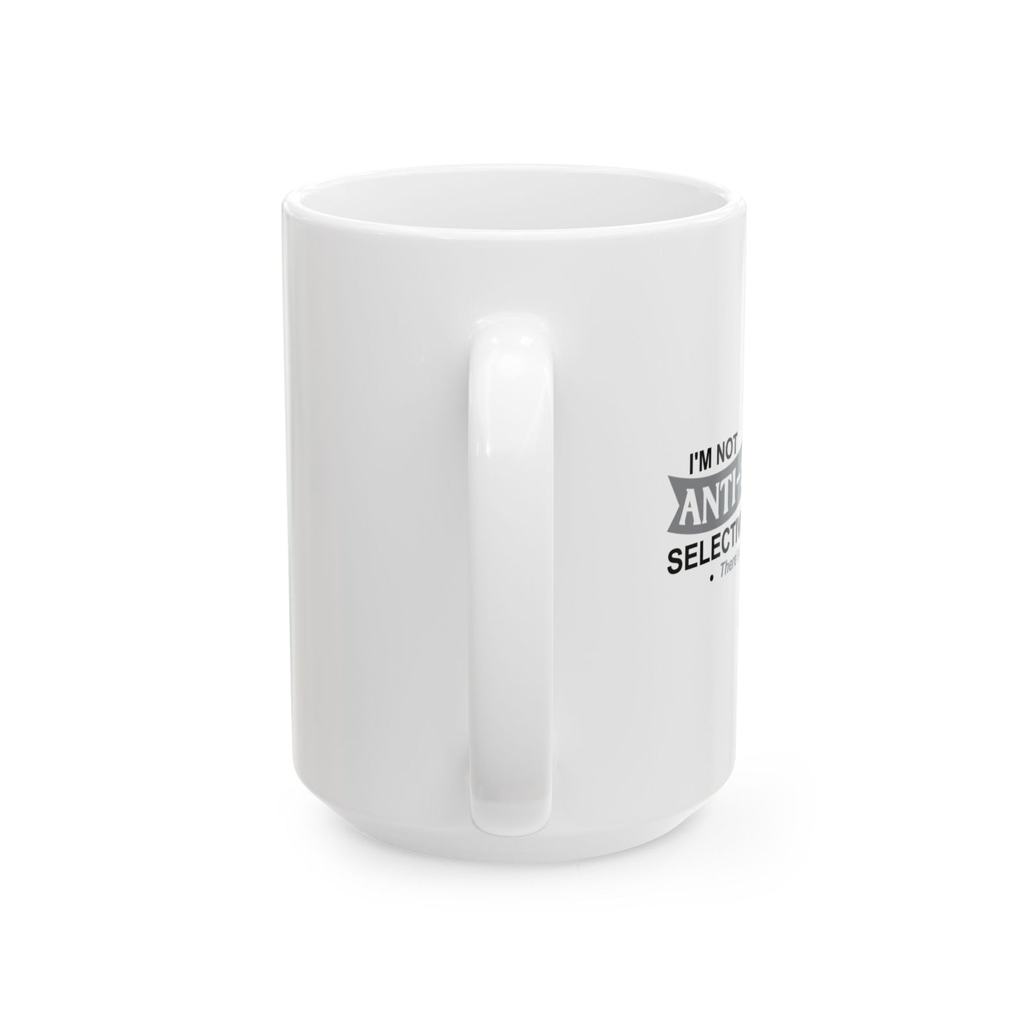 I'M NOT ANTI SOCIAL Funny Sarcastic White Mug