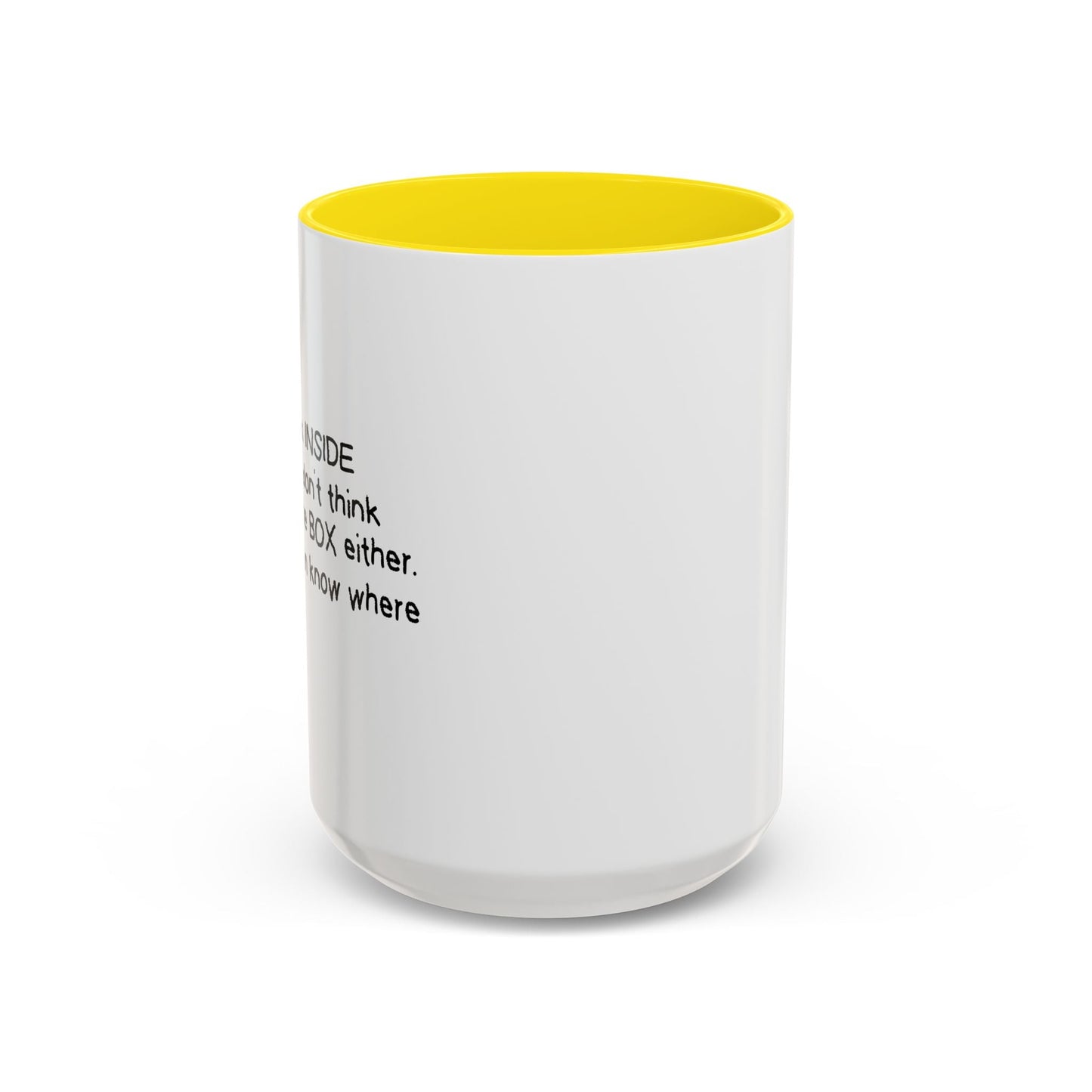 I DON'T THINK INSIDE THE BOX Accent BiColor Funny Sarcastic Mug