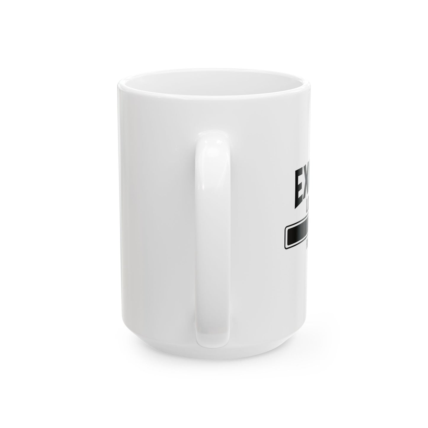 EXCUSE LOADING... FUNNY SARCASTIC WHITE MUG