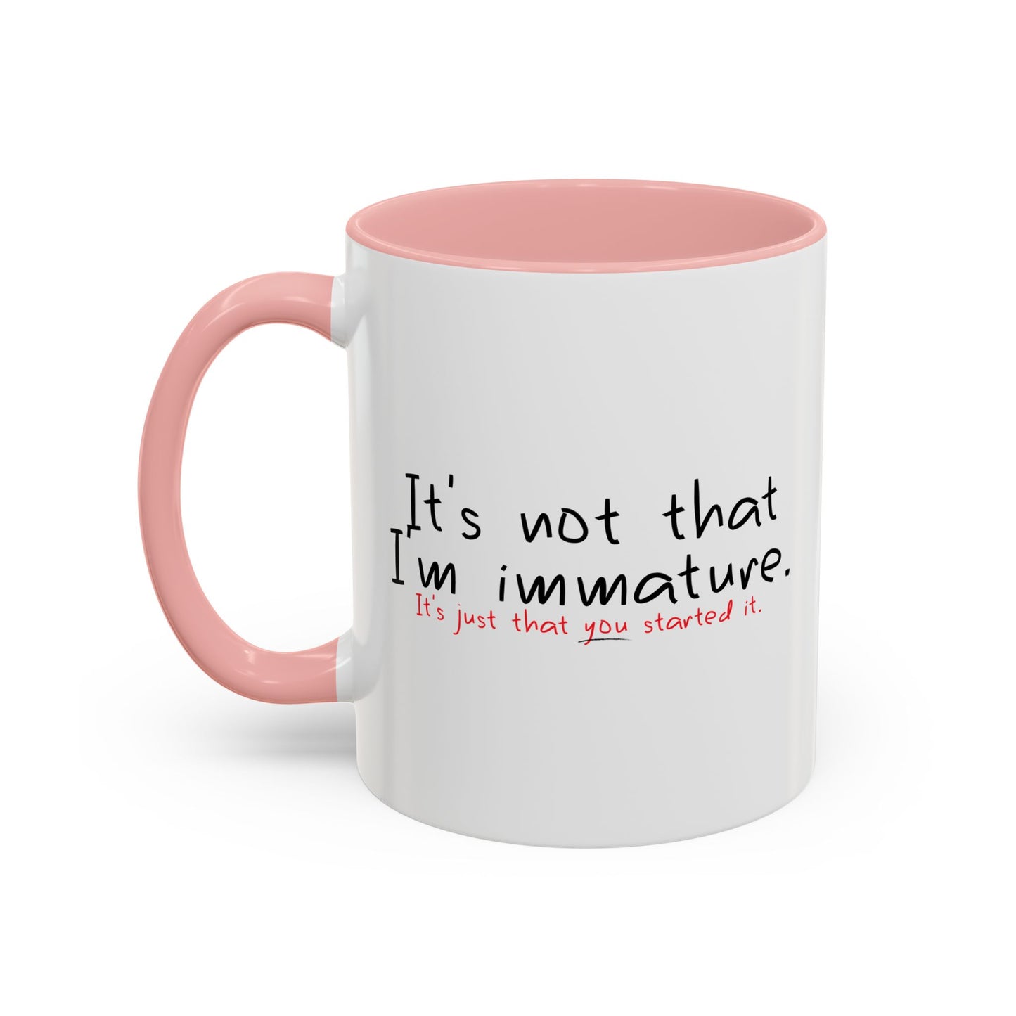 YOU STARTED IT Accent BiColor Funny Sarcastic Mug