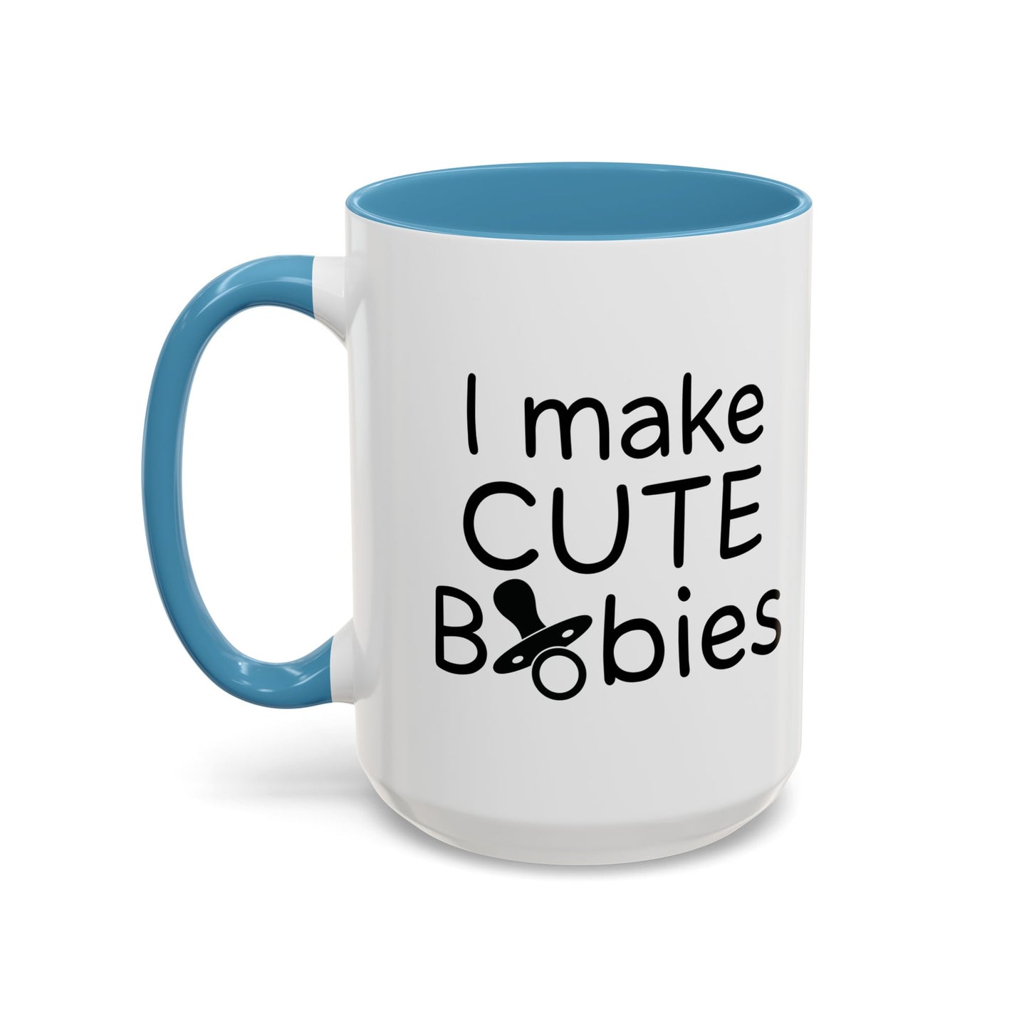 I MAKE CUTE BABIES Accent BiColor Funny Sarcastic Mug