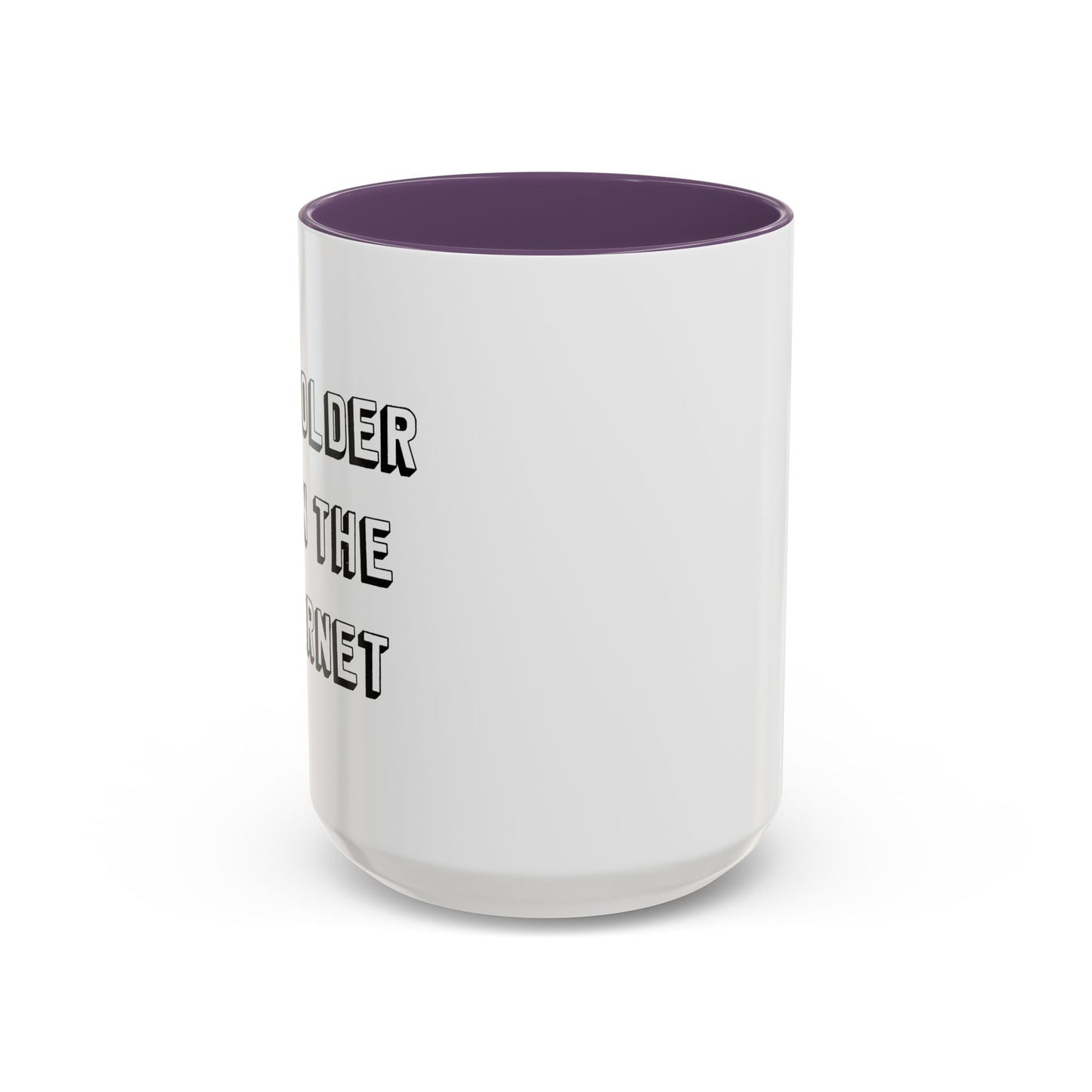 I AM OLDER THAN THE INTERNET Accent BiColor Funny Sarcastic Mug