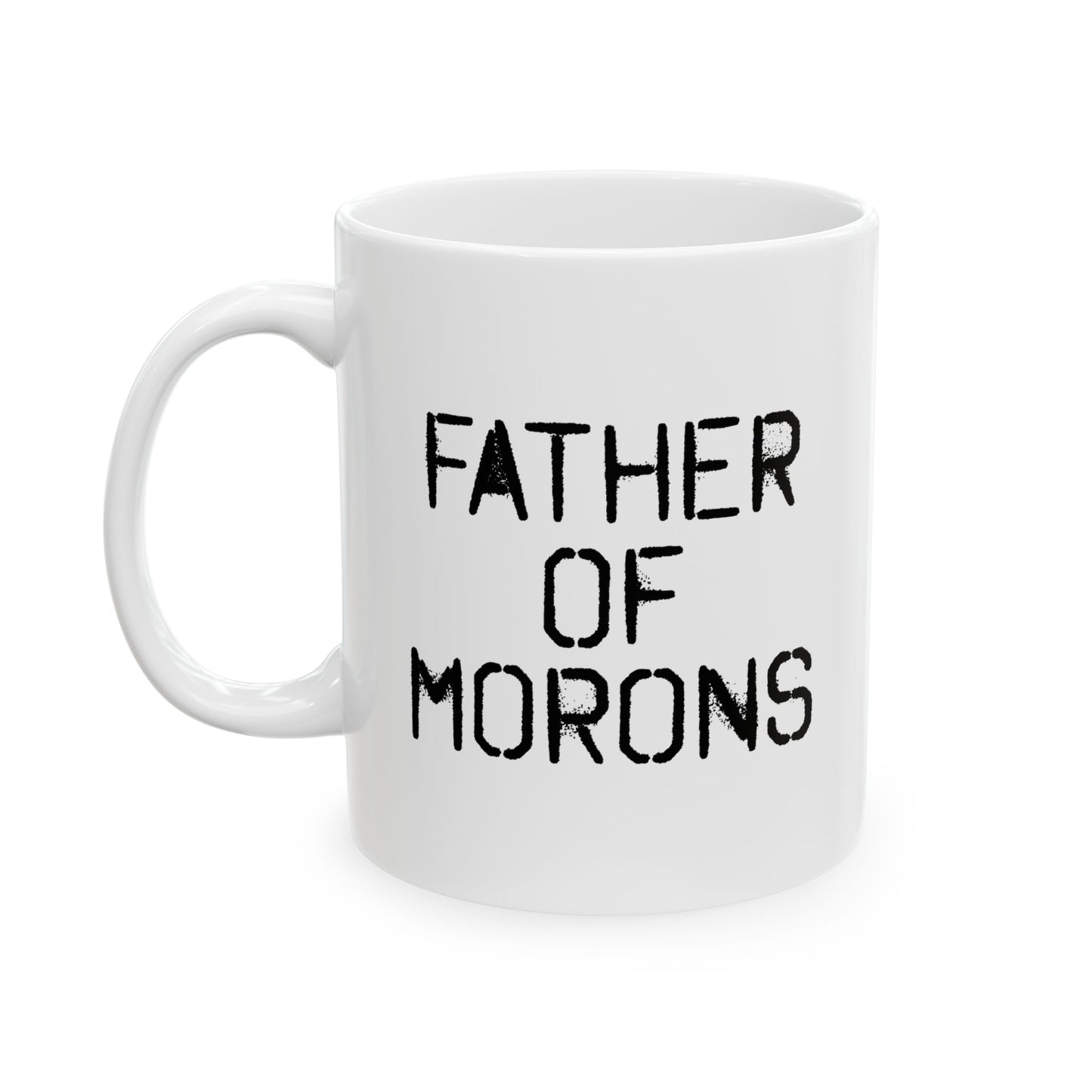 FATHER OF MORONS FUNNY SARCASTIC WHITE MUG