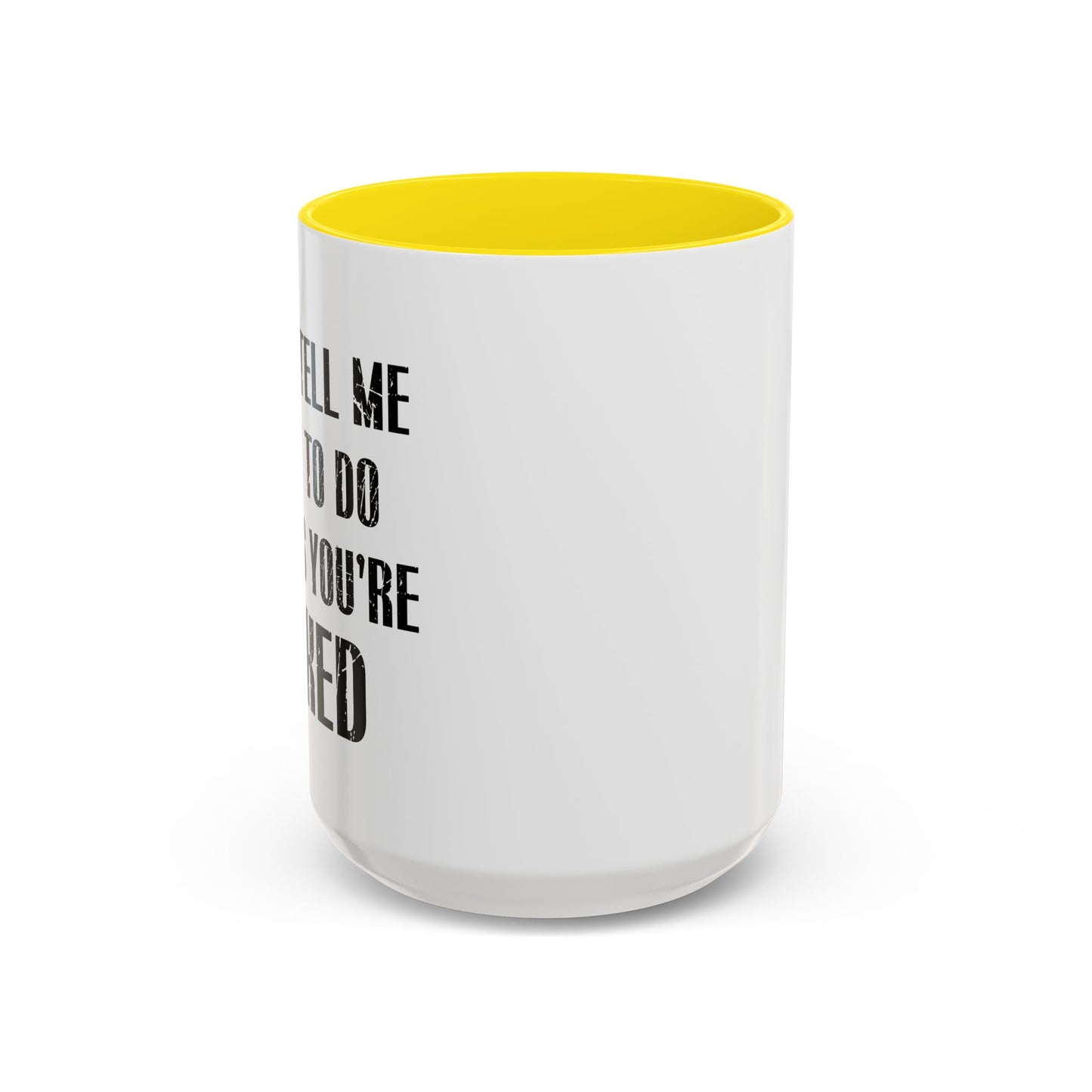 DON'T TELL ME WHAT TO DO Accent BiColor Funny Sarcastic Mug