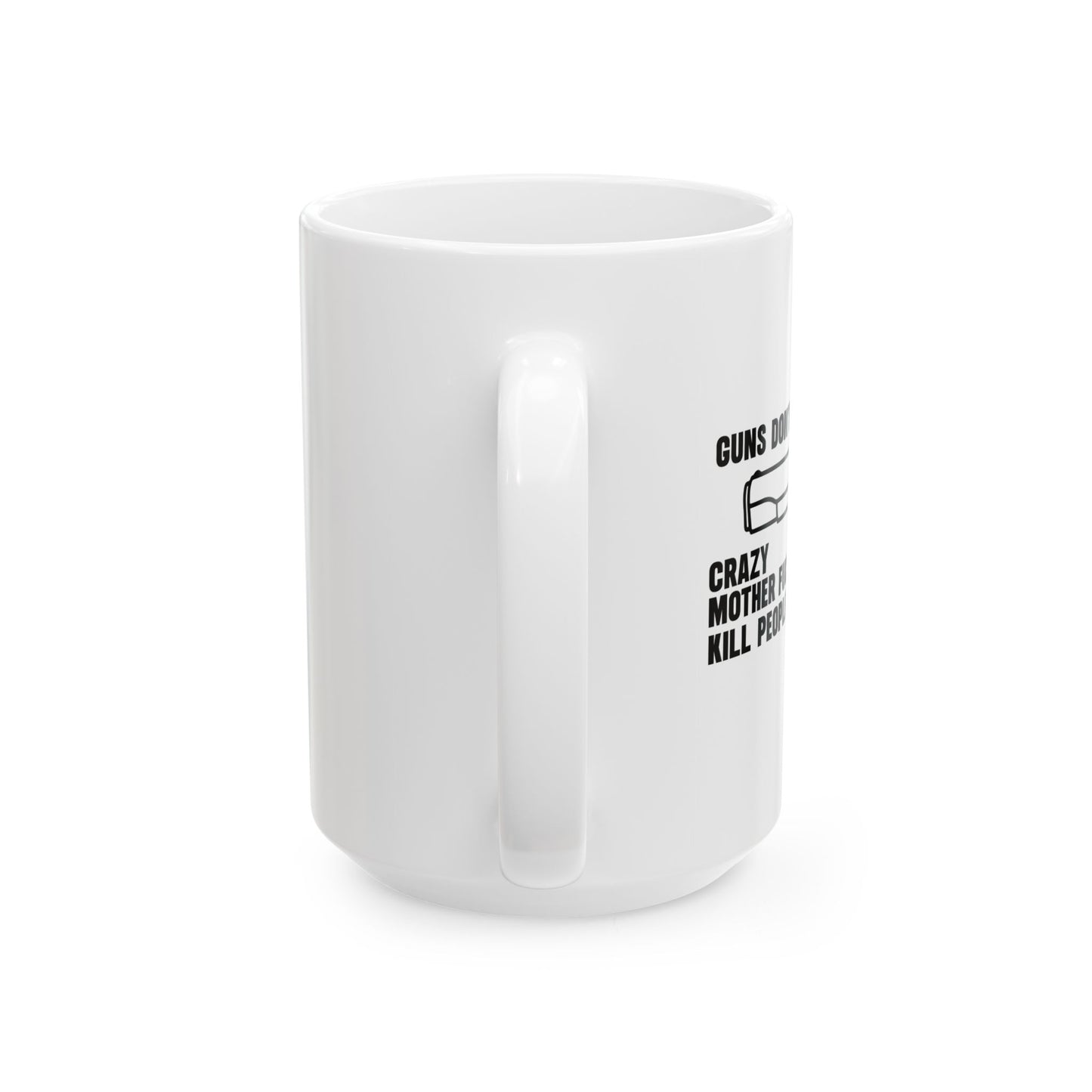 GUNS DON'T KILL PEOPLE FUNNY SARCASTIC MUG