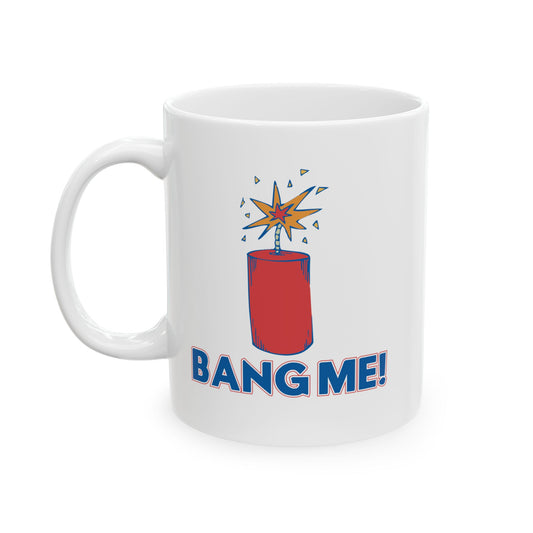 BANG ME FUNNY SARCASTIC WHITE MUG